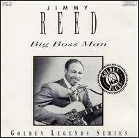 Jimmy Reed : Big Boss Man